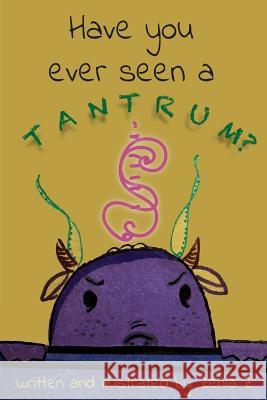 Have You Ever Seen a Tantrum? Zenia Z 9781793026477 Independently Published