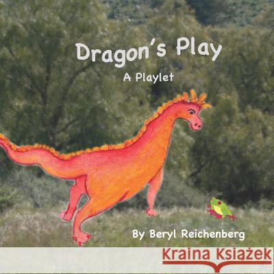 Dragons Play: A Playlet Beryl Reichenberg 9781793027061