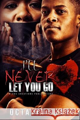 I'll Never Let You Go Octavia Grant 9781793029850 Independently Published