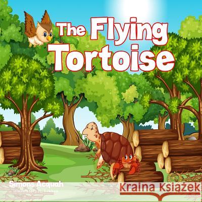 The Flying Tortoise: Folktale read aloud Children's book. There's Power in encouraging children to have dreams. Acquah, Simons 9781793030320 Independently Published