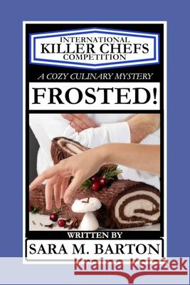 Frosted! Sara M. Barton 9781793030993 Independently Published