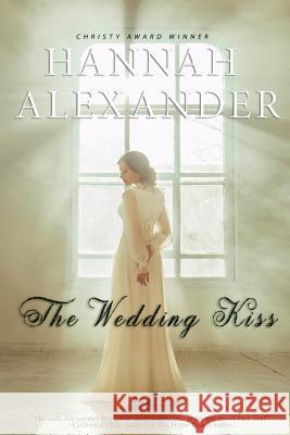 The Wedding Kiss Hannah Alexander 9781793033444