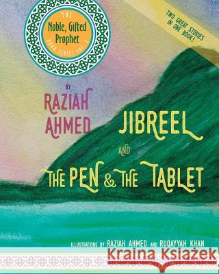 Jibreel AND The Pen & The Tablet: Two Great Stories In One Book! Khan, Ruqayyah 9781793033888 Independently Published