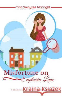 Misfortune on Euphoria Lane Tina Swayzee McCright 9781793034229 Independently Published