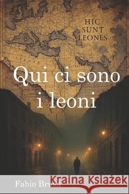 Qui ci sono i leoni Fabio Brusa 9781793040558