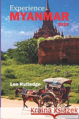 Experience Myanmar 2019 Phensri Rutledge Len Rutledge 9781793041067 Independently Published