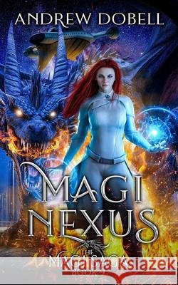 Magi Nexus: A Space Opera Fantasy Adventure Andrew Dobell 9781793045096 Independently Published