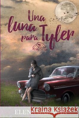 Una luna para Tyler Elena Garquin 9781793047403 Independently Published