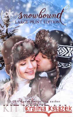 Snowbound: Large-Print Edition Kit Tunstall Kit Kyndall 9781793048707 Independently Published