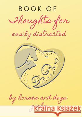 Book of Thoughts: For Easily Distracted by Horses and Dogs Girls Notebooks Fo 9781793049551 Independently Published