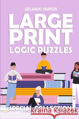 Large Print Logic Puzzles: Tairupeinto Puzzles Orlando Parker 9781793051233