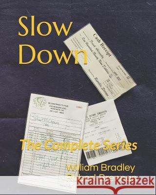 Slow Down: The Complete Series William Bradley Robert Brennan 9781793058836 Independently Published
