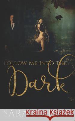 Follow Me Into the Dark Sara Schoen 9781793060235