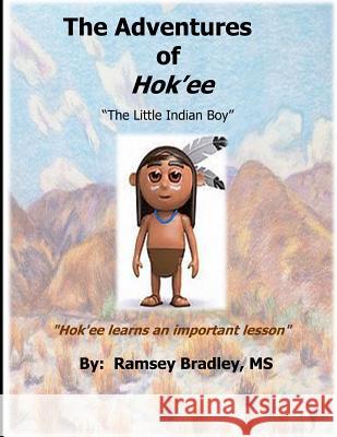 The Adventures of Hok'ee: Hok'ee Learns an Important Lesson Ramsey Bradle 9781793062499 Independently Published