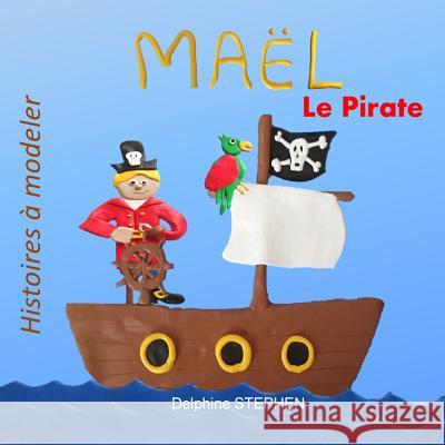 Maël le Pirate Stephen, Delphine 9781793062598 Independently Published