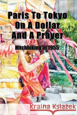 Paris to Tokyo on a Dollar and a Prayer Eleanor J. Harrington-Austin Joe D 9781793067449 Independently Published