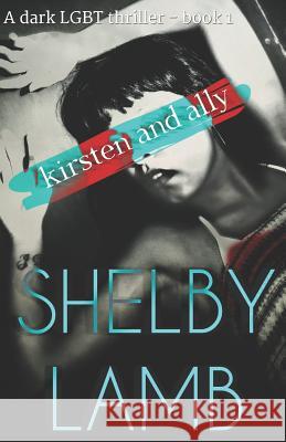 Kirsten and Ally: Part 1/2 Shelby Lamb 9781793075116 Independently Published