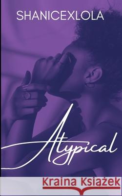 Atypical Shanicexlola Shanice Swint 9781793077684 Independently Published