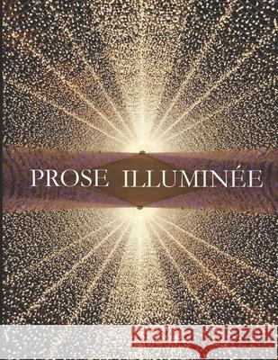 Prose Illuminée Bolduc, William 9781793078223 Independently Published