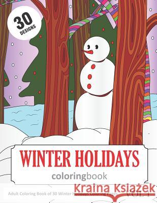 Winter Holidays Coloring Book: 30 Coloring Pages of Winter Holiday Designs in Coloring Book for Adults (Vol 1) Sonia Rai 9781793092342