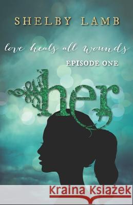 Her: Episode 1 Shelby Lamb 9781793097354 Independently Published
