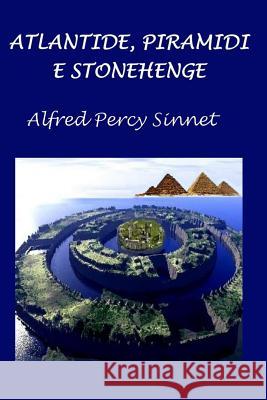 Atlantide, Piramidi E Stonehenge Ezio Sposato Alfred Percy Sinnet 9781793114075