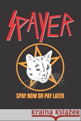 Spayer Spay Now or Pay Later Elderberry's Designs 9781793117977 Independently Published