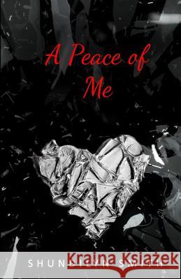 A Peace of Me Liam J. Cross Jessica Leeann Shundilyn Smith 9781793126894 Independently Published