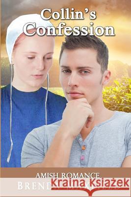 Amish Romance: Collin's Confession Brenda Maxfield 9781793129291 Independently Published