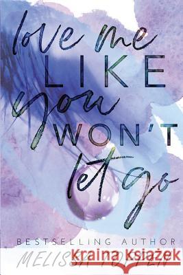 Love Me Like You Won't Let Go Melissa Toppen 9781793130181 Independently Published