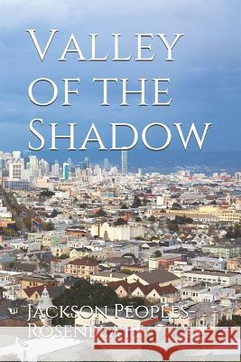 Valley of the Shadow Jackson Peoples-Rosenblatt 9781793137197 Independently Published