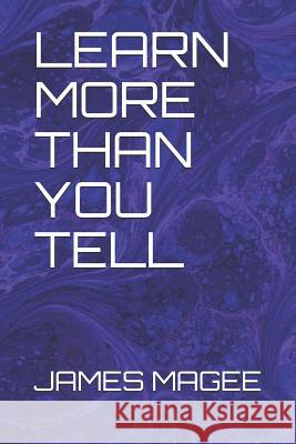 Learn More Than You Tell: Related Short Stories James J. Magee 9781793139382