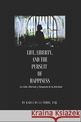 Life, Liberty, and the Pursuit of Happiness: La vida, libertad y la b?squeda de la felicidad Karla d 9781793144478
