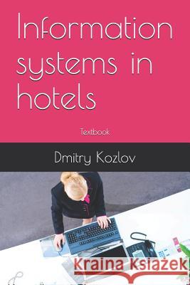Information Systems in Hotels: Textbook Dmitry Kozlov 9781793148476