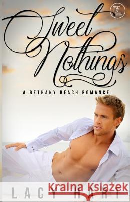 Sweet Nothings: A Bethany Beach Romance Lacy Hart 9781793175472 Independently Published