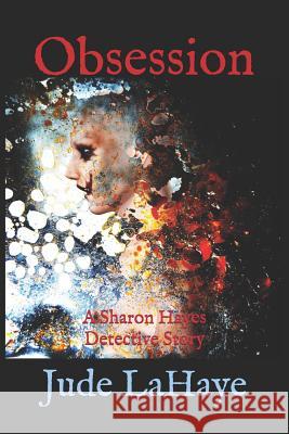 Obsession: A Sharon Hayes Detective Story Jude LaHaye 9781793178190 Independently Published