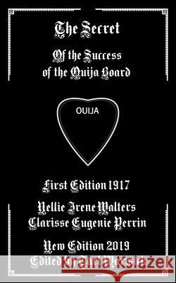 The Secret: Of the Success of the Ouija Board Clarisse Eugenie Perrin Tarl Warwick Nellie Irene Walters 9781793178497 Independently Published