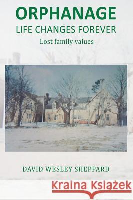 Orphanage Life Changes Forever: Lost Family Values David Wesley Sheppard 9781793179258