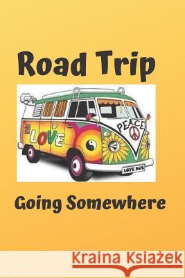 Road Trip: Going Someplace Uplifting Journals 9781793179685 Independently Published
