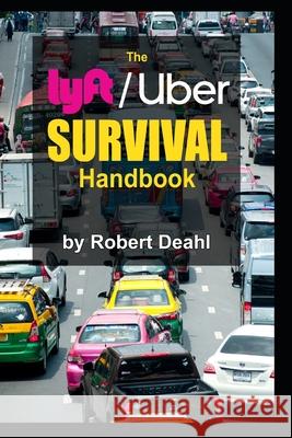 The lyft/Uber Survival Handbook Deahl, Robert Edward 9781793187109 Independently Published