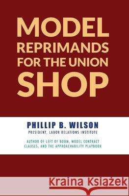 Model Reprimands for the Union Shop B. Wilson Phillip B. Wilson 9781793192363