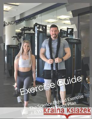 Back2Basics Exercise Guide: The Science Behind Exercise + 6 Week Workout Plan Douglas Frantzen 9781793192875 Independently Published