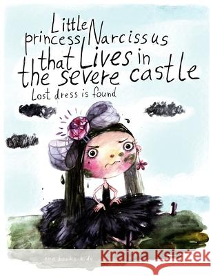 Little princess Narcissus that lives in the severe castle Uliana Barabash Barabash 9781793193520 Independently Published