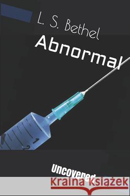 Abnormal: Uncovered L. S. Bethel 9781793203687 Independently Published