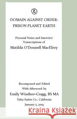 Domain Against Order: Prison Planet Earth: (Source) Transcriptions of an Extra-Terrestrial's in Interview Ma Emily Windsor-Crag 9781793204035