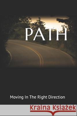 Path: Moving in the Right Direction Bernadette Lashan 9781793205261