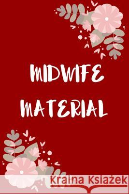 Midwife Material: Perfect Gift Idea for a Midwife! Buy Yours Today! Little Joyou 9781793211057 Independently Published
