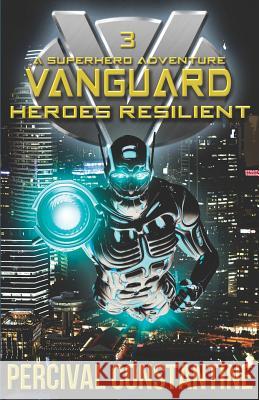 Vanguard: Heroes Resilient: A Superhero Adventure Percival Constantine 9781793212542