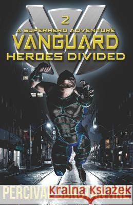 Vanguard: Heroes Divided: A Superhero Adventure Percival Constantine 9781793214034