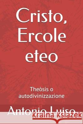 Cristo, Ercole eteo: The?sis o autodivinizzazione Luca Pistilli Antonio Luiso 9781793222343